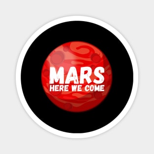 Mars, Here We Come! Funny Space Exploration Gift Magnet